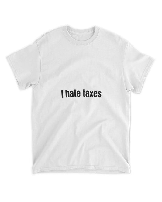 I hate taxes shirt